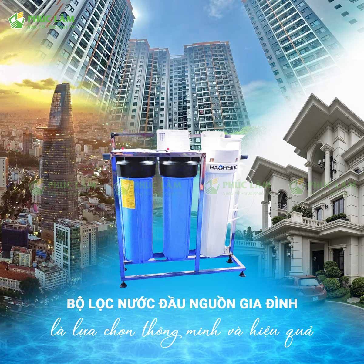 bộ lọc nước đầu nguồn gia đình là lựa chọn thông minh và hiệu quả cho mọi gia đình